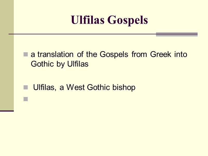 Ulfilas Gospels a translation of the Gospels from Greek into Gothic by Ulfilas Ulfilas Gospels a translation of the Gospels from Greek into Gothic by Ulfilas